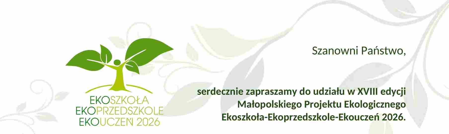 XVIII EDYCJA MAŁOPOLSKIEGO PROJEKTU EKOLOGICZNEGO EKOSZKOŁA–EKOPRZEDSZKOLE–EKOUCZEŃ 2026