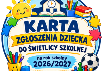 KARTA ZGŁOSZENIA DZIECKA DO ŚWIETLICY SZKOLNEJ na rok szkolny 2026/2027