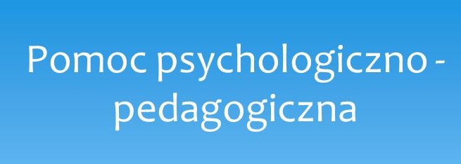 POMOC PSYCHOLOGICZNO-PEDAGOGICZNA